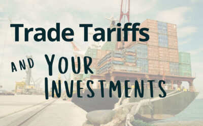 How New Trade Tariffs Could Affect Your Investments