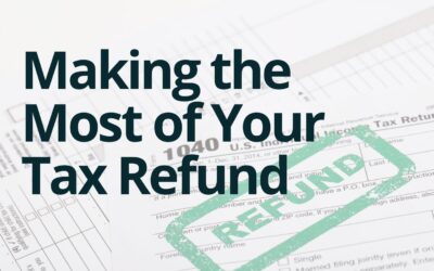 MAKING THE MOST OF YOUR TAX REFUND